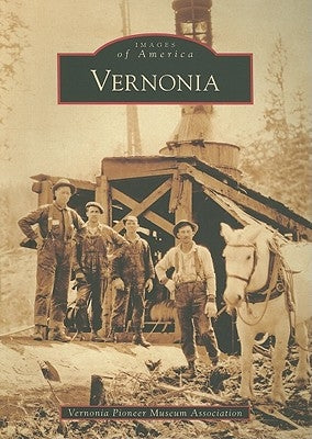 Vernonia by Vernonia Pioneer Museum Association