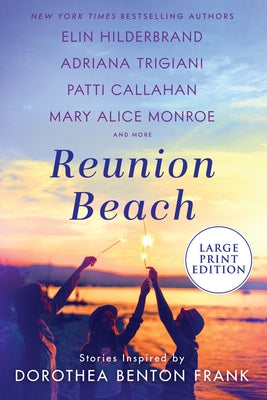 Reunion Beach: Stories Inspired by Dorothea Benton Frank by Hilderbrand, Elin