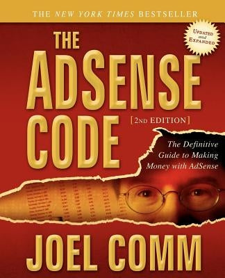 The Adsense Code: What Google Never Told You about Making Money with Adsense by Comm, Joel