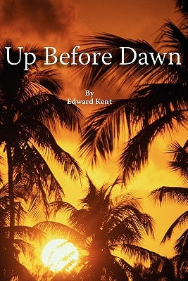 Up Before Dawn by Kent, Edward