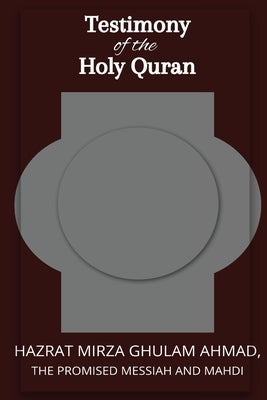 Testimon y of the Holy Quran by Ghulam Ahmad, Hadrat Mirza