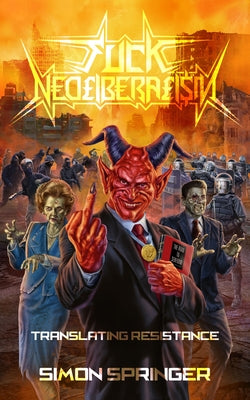 Fuck Neoliberalism: Translating Resistance by Springer, Simon