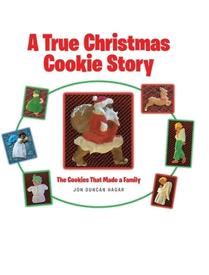 A True Christmas Cookie Story: The Cookies That Made a Family by Hagar, Jon Duncan