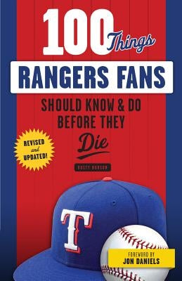 100 Things Rangers Fans Should Know & Do Before They Die by Burson, Rusty