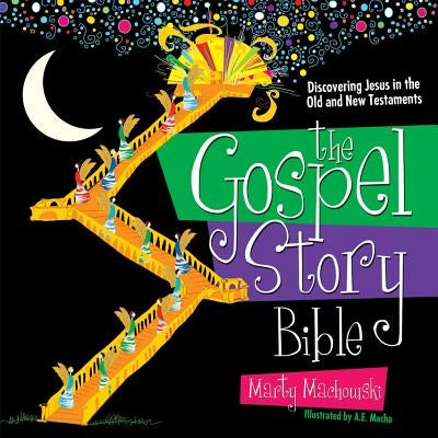 The Gospel Story Bible: Discovering Jesus in the Old and New Testaments by Machowski, Marty
