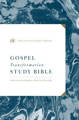 ESV Gospel Transformation Study Bible: Christ in All of Scripture, Grace for All of Life: Christ in All of Scripture, Grace for All of Life by Zahl, Paul F.