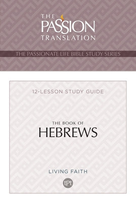 The Book of Hebrews: 12 Lesson Bible Study Guide by Simmons, Brian