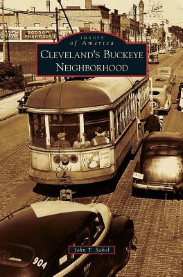 Cleveland's Buckeye Neighborhood by Sabol, John T.