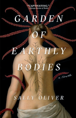 Garden of Earthly Bodies by Oliver, Sally