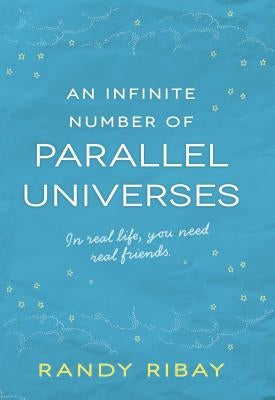 An Infinite Number of Parallel Universes by Ribay, Randy