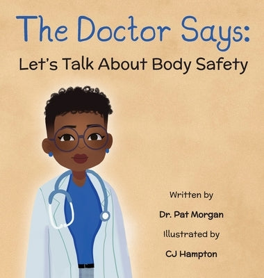 The Doctor Says: Let's Talk About Body Safety by Morgan, Pat