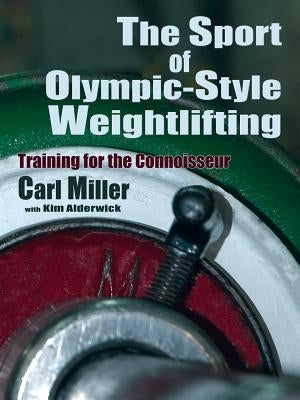 The Sport of Olympic-Style Weightlifting by Miller, Carl