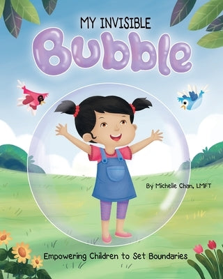 MY INVISIBLE Bubble: Empowering Children to Set Boundaries by Chan, Michelle