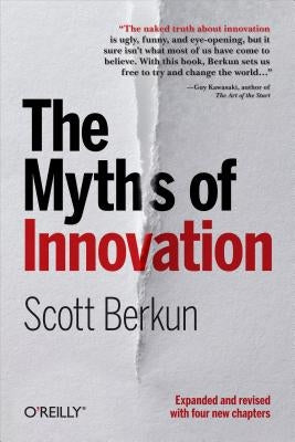 The Myths of Innovation by Berkun, Scott