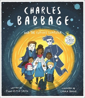 Charles Babbage and the Curious Computer by Smith, Fiona Veitch