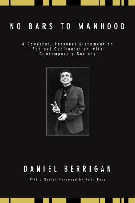 No Bars to Manhood: A Powerful, Personal Statement on Radical Confrontation with Contemporary Society by Berrigan, Daniel