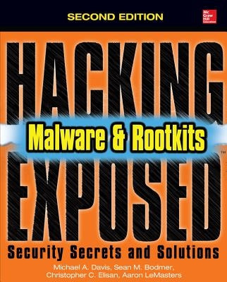 Hacking Exposed Malware & Rootkits: Security Secrets and Solutions, Second Edition by Lemasters, Aaron