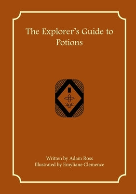 The Explorer's Guide to Potions by Ross, Adam
