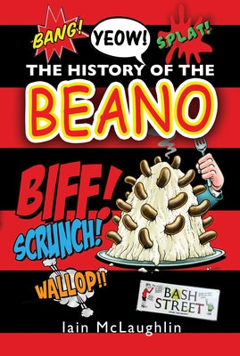 The History of the Beano by McLaughlin, Iain