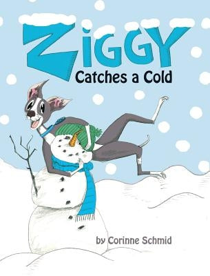 Ziggy Catches a Cold by Schmid, Corinne