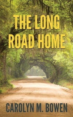 The Long Road Home: A Romantic Murder Mystery by Bowen, Carolyn M.