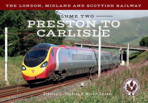 The London, Midland and Scottish Railway Volume Two Preston to Carlisle, 2 by Jenkins, Stanley C.