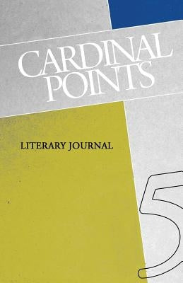 Cardinal Points Literary Journal Volume 5 by Irina, Mashinski