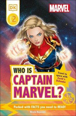 Marvel Who Is Captain Marvel?: Travel to Space with Earthâ (Tm)S Defender by Reynolds, Nicole