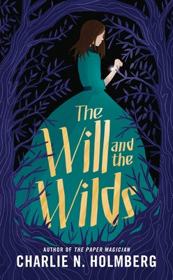 The Will and the Wilds by Holmberg, Charlie N.