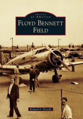 Floyd Bennett Field by Porcelli, Richard V.
