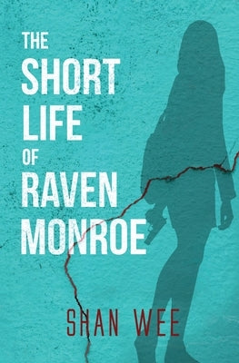 The Short Life of Raven Monroe by Wee, Shan