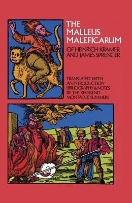 The Malleus Maleficarum of Heinrich Kramer and James Sprenger by Summers, Montague