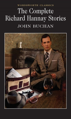 The Complete Richard Hannay Stories by Buchan, John
