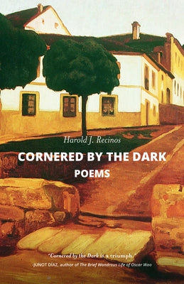 Cornered by the Dark: Poems by Recinos, Harold J.