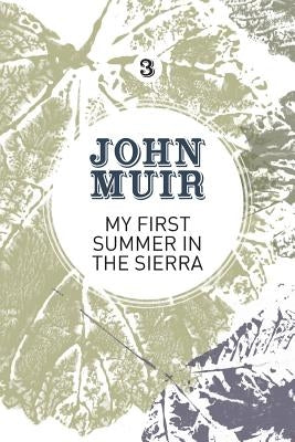 My First Summer in the Sierra: The nature diary of a pioneering environmentalist by Muir, John