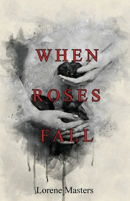 When Roses Fall by Masters, Lorene