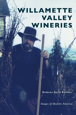 Willamette Valley Wineries by Randall, Barbara Smith