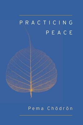 Practicing Peace (Shambhala Pocket Classic) by Chodron, Pema