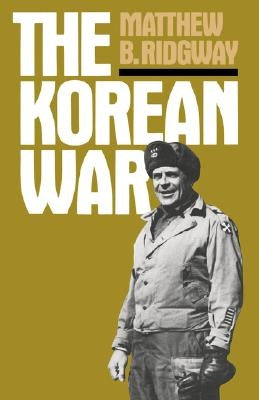 The Korean War by Ridgway, Matthew B.