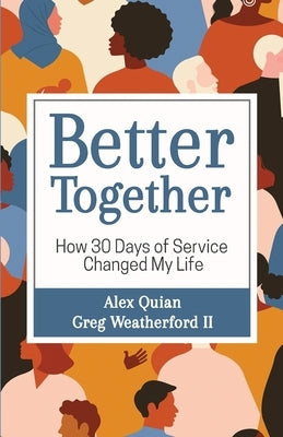 Better Together: How 30 Days of Service Changed My Life by Quian, Alex