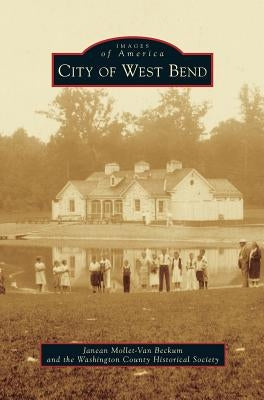 City of West Bend by Mollet-Van Beckum, Janean