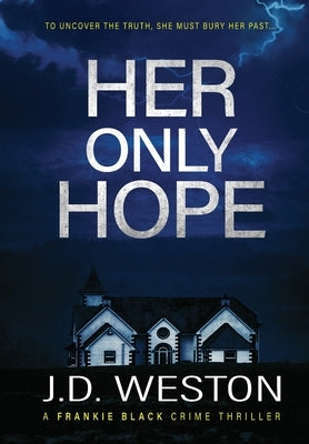 Her Only Hope: A British Crime Thriller Novel by Weston, J. D.