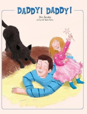 Daddy! Daddy! by Jacobs, Jim