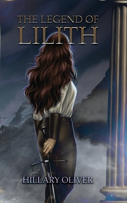 The Legend of Lilith by Oliver, Hillary