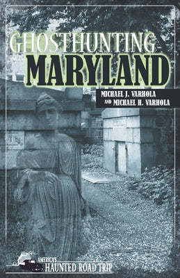 Ghosthunting Maryland by Varhola, Michael J.