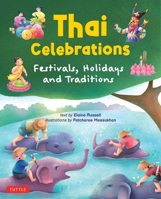 Thai Celebrations: Festivals, Holidays and Traditions by Russell, Elaine