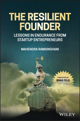 The Resilient Founder: Lessons in Endurance from Startup Entrepreneurs by Ramsinghani, Mahendra