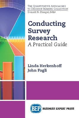Conducting Survey Research: A Practical Guide by Fogli, John
