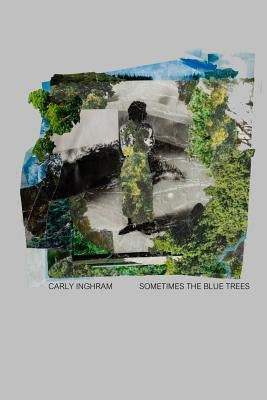 Sometimes the Blue Trees by Inghram, Carly