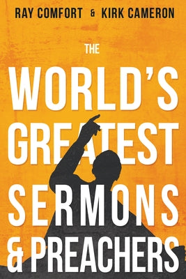 The World's Greatest Sermons & Preachers by Comfort, Ray